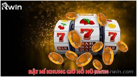 Bật mí khung giờ nổ hũ Rwin