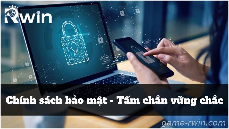 Chính sách bảo mật đặt quyền lợi hội viên của họ lên trên hết