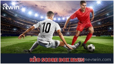 Tìm hiểu kèo Score Box Rwin