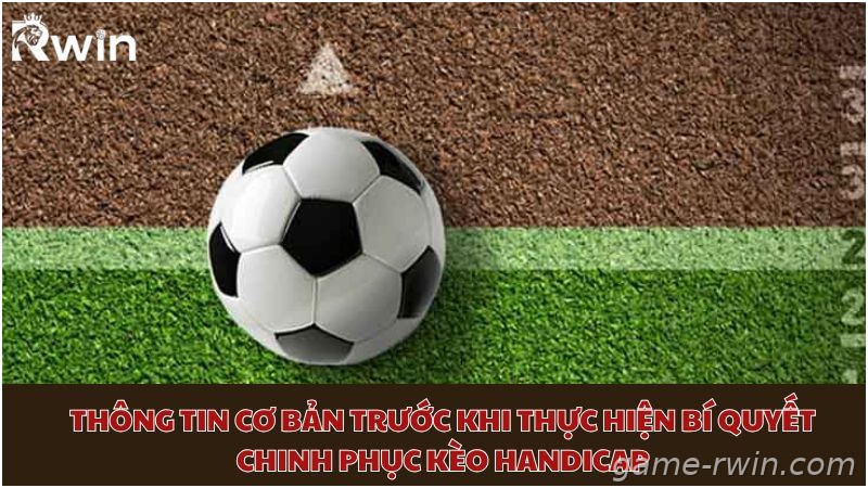 Thông tin cơ bản cần biết trước khi chơi kèo Handicap